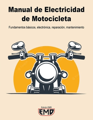 Manual Electricidad de Motocicletas: Fundamentos b by Edici Emd book cover