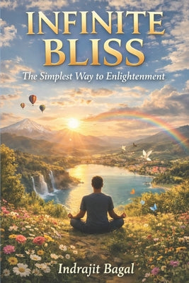 Infinite Bliss: The Simplest Way To Enlightenment
