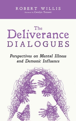 The Deliverance Dialogues: Perspectives on Mental Illness and Demonic Influence