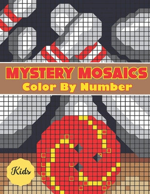 Mystery Mosaics Color By Number For Kids: Adults and Kids with Beautiful & Funny 50 Coloring Pages for Relaxation & Stress Relief by Alif Color Cafe book cover