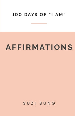 100 Days of "I AM" Affirmations