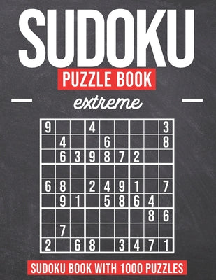 Sudoku Puzzle Book Extreme: Sudoku Puzzle Book with 1000 Puzzles - Extreme - For Adults and Kids by Bernd Rose book cover