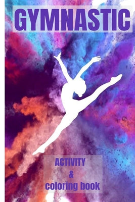 Gymnastics Coloring Book: Drawings Gymnastics Move for kids boy and girls wait to get colored by Collring Gymnastics Drawings book cover