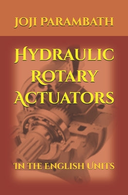 Hydraulic Rotary Actuators: In the English Units
