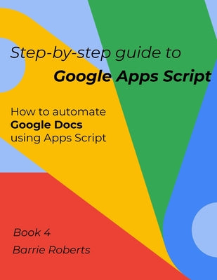 Step-by-step Guide to Google Apps Script 4 - Documents