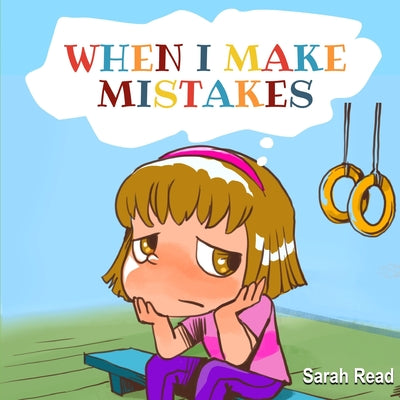 When I Make Mistakes: ( Kids Books About Emotions & Feelings, Children's Books Ages 3 5, Preschool, Kindergarten) by Sarah Read book cover