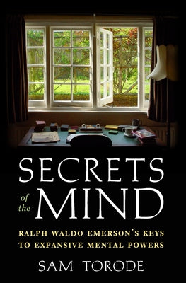 Secrets of the Mind: Ralph Waldo Emerson's Keys to Expansive Mental Powers
