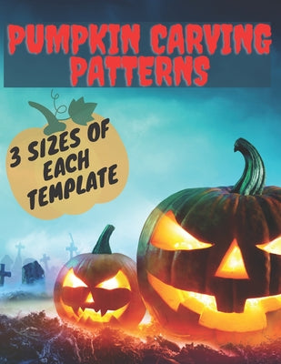 Pumpkin Carving Patterns. 3 Sizes of Each Template: 25 Halloween Stencils. Templates for children and adults from easy to difficult. Carving Spooky an by Pablo Crayon book cover