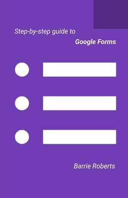 Step-by-step Guide to Google Forms