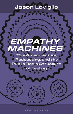 Empathy Machines: This American Life, Podcasting, and the Public Radio Structure of Feeling