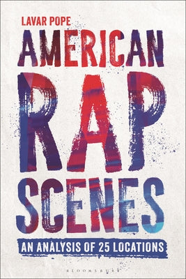 American Rap Scenes: An Analysis of 25 Locations by Lavar Pope book cover