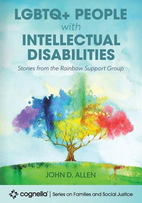 LGBTQ+ People with Intellectual Disabilities: Stories from the Rainbow Support Group by John D. Allen book cover