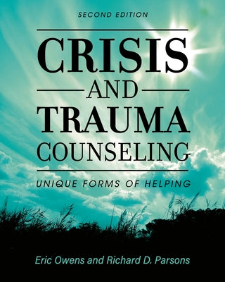 Crisis and Trauma Counseling: Unique Forms of Helping by Eric Owens book cover