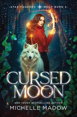 Cursed Moon (Star Touched: Wolf Born 3) by Michelle Madow book cover