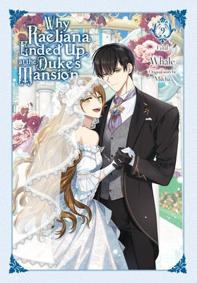 Why Raeliana Ended Up at the Duke's Mansion, Vol. 9: Volume 9 by Whale book cover