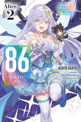 86--Eighty-Six Alter.2 (Light Novel): Fight, Magical Girl Reina Lena! Go, Starship San Magnolia! by Asato Asato book cover