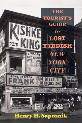 The Tourist's Guide to Lost Yiddish New York City by Henry H. Sapoznik book cover