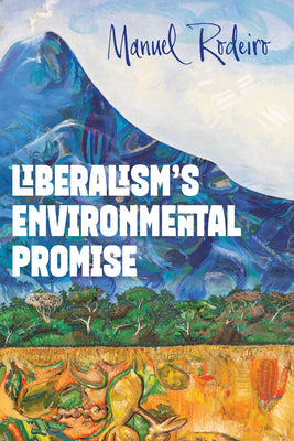 Liberalism's Environmental Promise by Manuel Rodeiro book cover