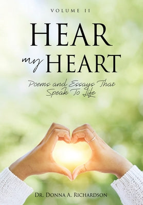 Hear My Heart: Poems and Essays That Speak To Life