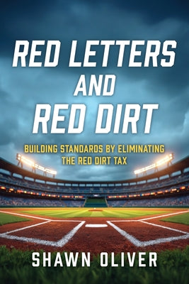 Red Letters and Red Dirt: Building Standards by Eliminating the Red Dirt Tax by Shawn Oliver book cover