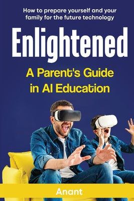 Enlightened a Parent's Guide in AI Education by Anant book cover