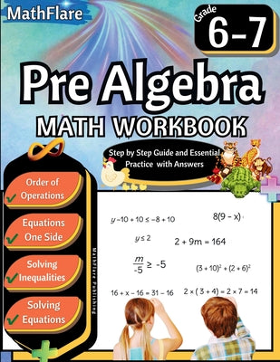 Pre Algebra Workbook 6th and 7th Grade: Pre Algebra Workbook Grade 6-7, Order of Operations, Equations One-Side Solving Inequalities and Equations by Mathflare Publishing book cover