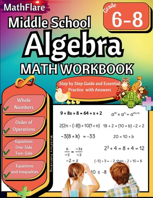 Middle School Algebra Workbook 6th to 8th Grade: Pre Algebra Grade 6-8, Equations One Side, Two Side, Solving Inequalities and Equations, Order of Ope by Mathflare Publishing book cover