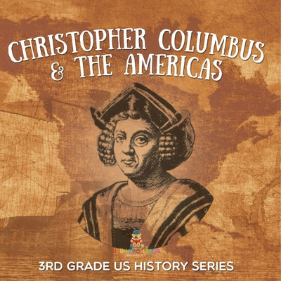 Christopher Columbus & the Americas: 3rd Grade US History Series