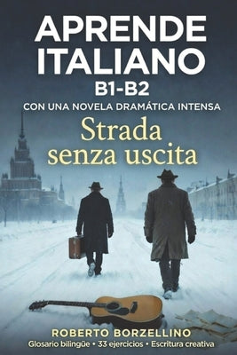 STRADA SENZA USCITA (Italiano B1 - B2): (Para estudiantes hispanohablantes B1 -B2)