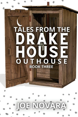 Tales From the Drake House Outhouse, Book Three by Joe Novara book cover