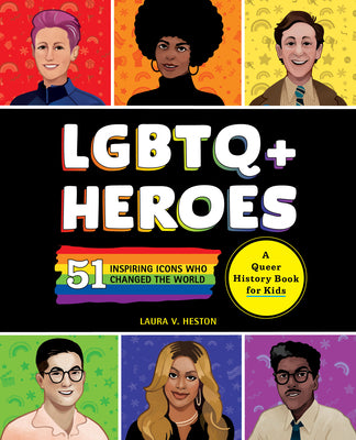 LGBTQ+ Heroes: 51 Inspiring Icons Who Changed the World by L. V. Heston book cover