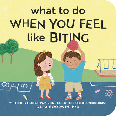 What to Do When You Feel Like Biting by Cara, PhD Goodwin book cover