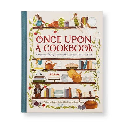 Once Upon a Cookbook: A Treasury of Recipes Inspired by Timeless Children's Books by Bryton Taylor book cover