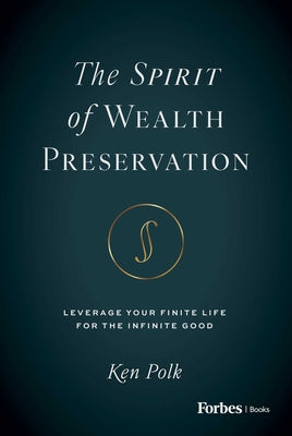 The Spirit of Wealth Preservation: Leverage Your Finite Life for the Infinite Good