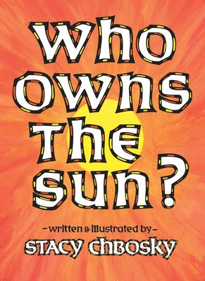 Who Owns the Sun? by Stacy Chbosky book cover