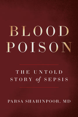 Blood Poison: The Untold Story of Sepsis by Parsa Shahinpoor MD book cover
