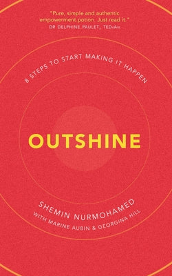 Outshine: 8 Steps to Start Making It Happen
