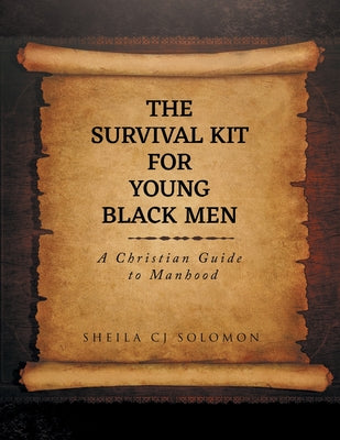The Survival Kit For Young Black Men: A Christian Guide to Manhood by Sheila Cj Solomon book cover