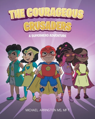 The Courageous Crusaders: A Superhero Adventure