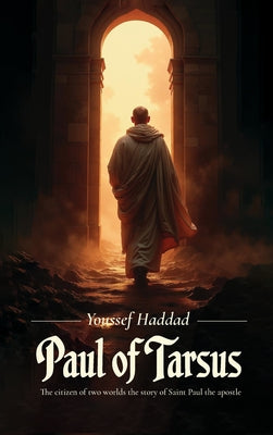 Paul of Tarsus, The citizen of two worlds the story of Saint Paul the apostle by Youssef Haddad book cover