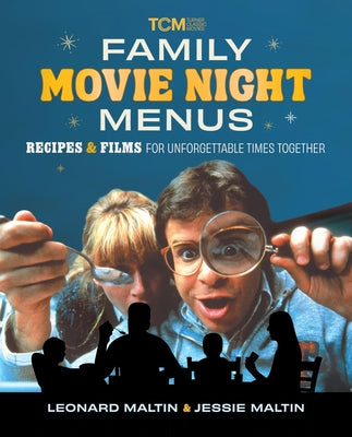 Family Movie Night Menus: Recipes & Films for Unforgettable Times Together by Leonard Maltin book cover
