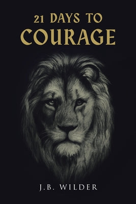 21 Days to Courage by J. B. Wilder book cover