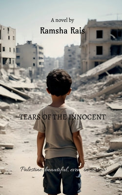 Tears of the innocent: Palestine: beautiful even in sorrow by Ramsha Rais book cover
