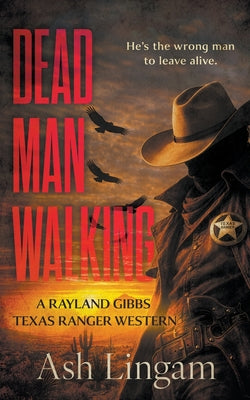 Dead Man Walking: A Classic Texas Ranger Western