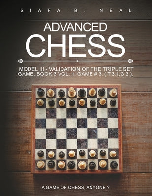 Advanced Chess: A Game of Chess, Anyone? by Siafa B. Neal book cover