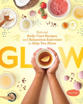 Glow: Natural Body-Care Recipes and Relaxation Exercises to Help You Shine by Pag book cover