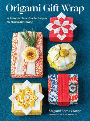 Origami Gift Wrap: 25 Beautiful, Tape-Free Techniques for Mindful Gift-Giving by Inouye, Megumi Lorna book cover