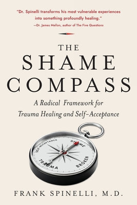 The Shame Compass: A Radical Framework for Trauma Healing and Self-Acceptance by Frank Spinelli book cover