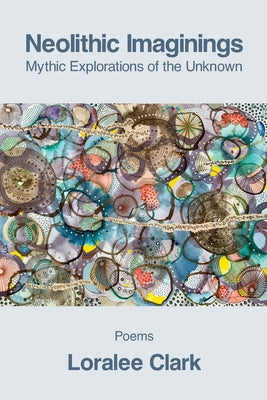 Neolithic Imaginings: Mythic Explorations of the Unknown
