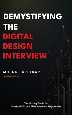 Demystifying the Digital Design Interview: The Missing Guide for Practical RTL and FPGA Interview Preparation by Milind Parelkar book cover